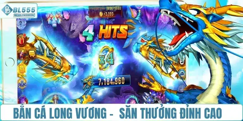 Bắn cá Long Vương - Trải nghiệm săn thưởng đỉnh cao