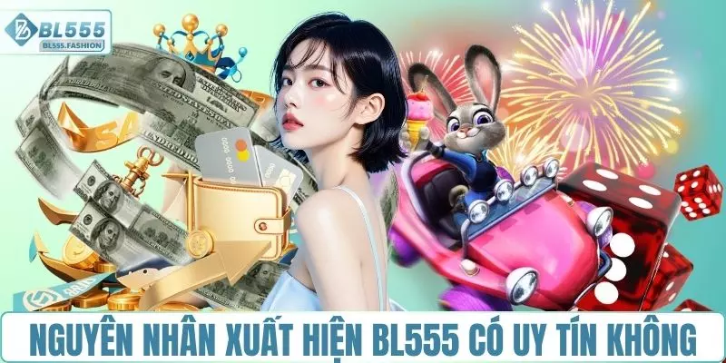 BL555 có uy tín không xuất hiện bởi nhiều nguyên nhân