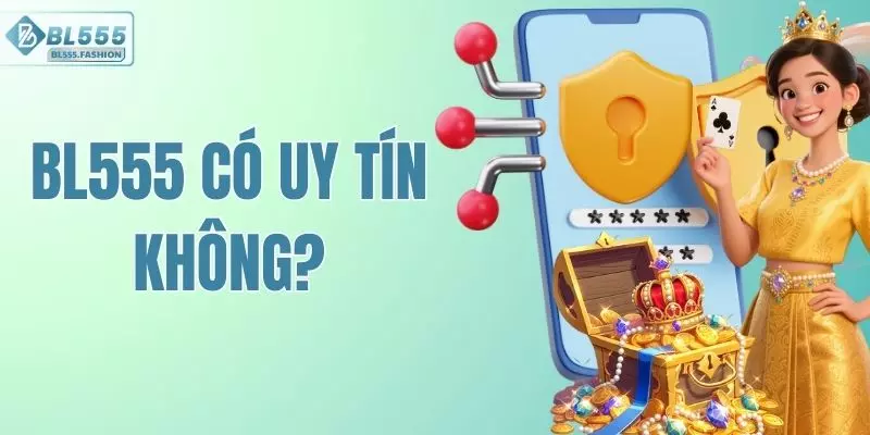 BL555 Có Uy Tín Không