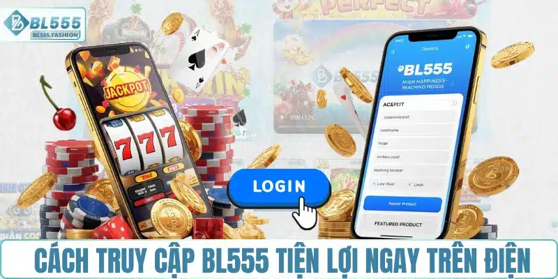 Cách truy cập BL555 tiện lợi ngay trên điện thoại