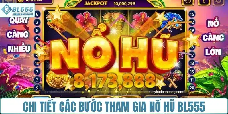 Chi tiết các bước tham gia cá cược nổ hũ BL555