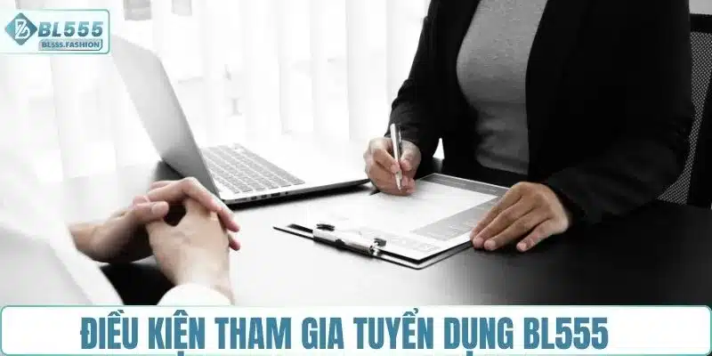 Điều kiện tuyển dụng BL555