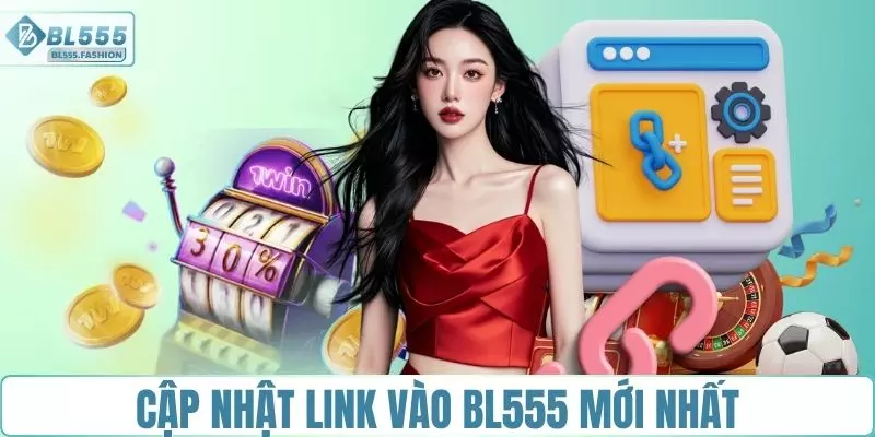 Link vào BL555 – Cập nhật mới nhất cho người chơi