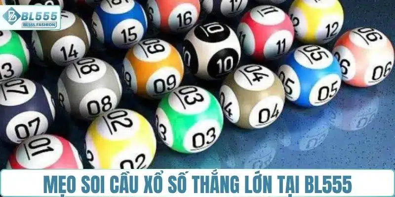 Mẹo soi cầu xổ số thắng lớn tại BL555