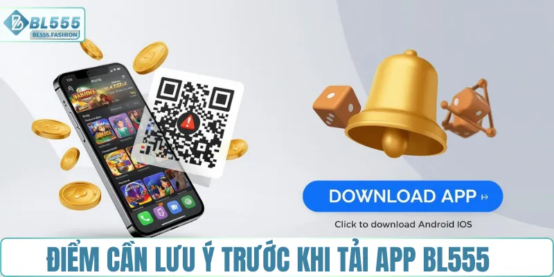 Những điểm cần lưu ý trước khi tải app BL555