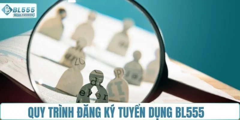Quy trình tuyển dụng BL555