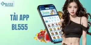 Tải App BL555 - Sân Chơi Cá Cược Quốc Tế Trong Tầm Tay
