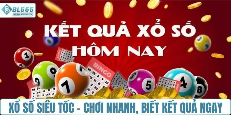 Xổ số siêu tốc - Chơi nhanh, biết kết quả ngay